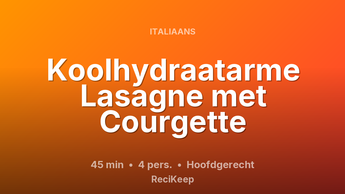 Receptkaart Koolhydraatarme Lasagne met Courgette – Hoofdgerecht