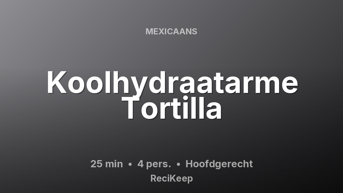 Receptkaart Koolhydraatarme Tortilla – Hoofdgerecht