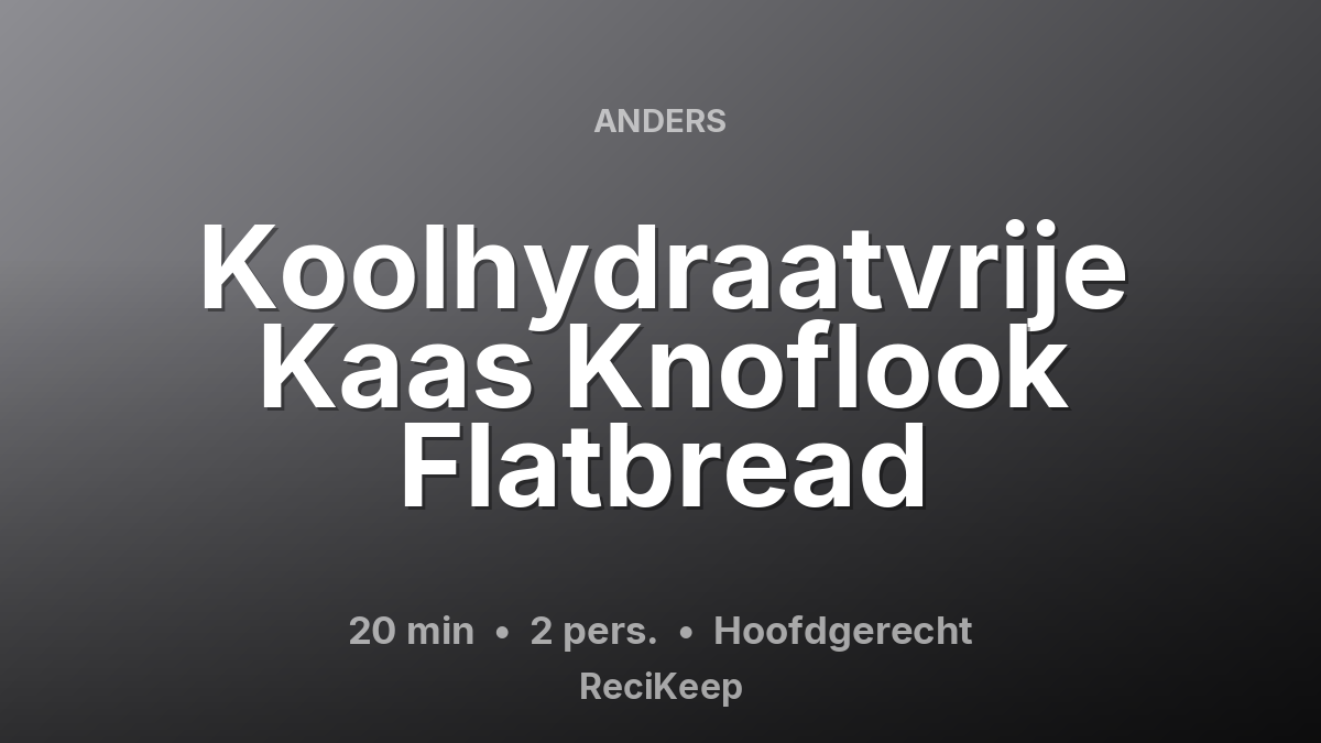Receptkaart Koolhydraatvrije Kaas Knoflook Flatbread – Hoofdgerecht