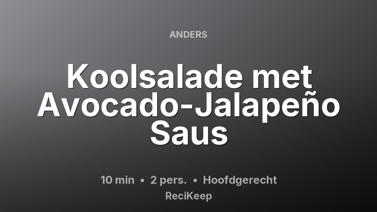 Receptkaart Koolsalade met Avocado-Jalapeño Saus – Hoofdgerecht