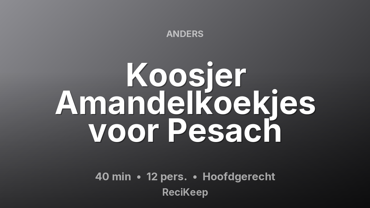 Receptkaart Koosjer Amandelkoekjes voor Pesach – Hoofdgerecht