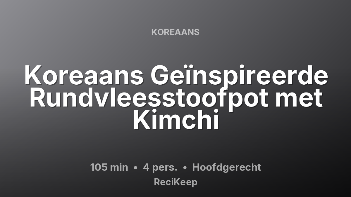 Receptkaart Koreaans Geïnspireerde Rundvleesstoofpot met Kimchi – Hoofdgerecht