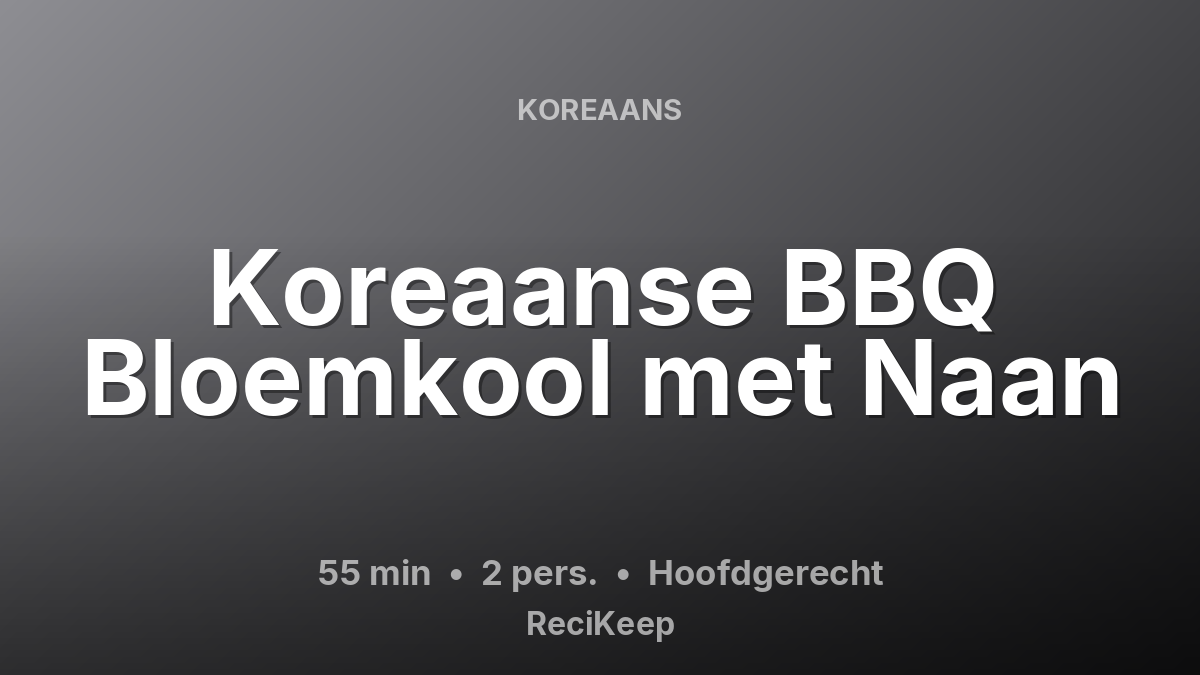 Receptkaart Koreaanse BBQ Bloemkool met Naan – Hoofdgerecht