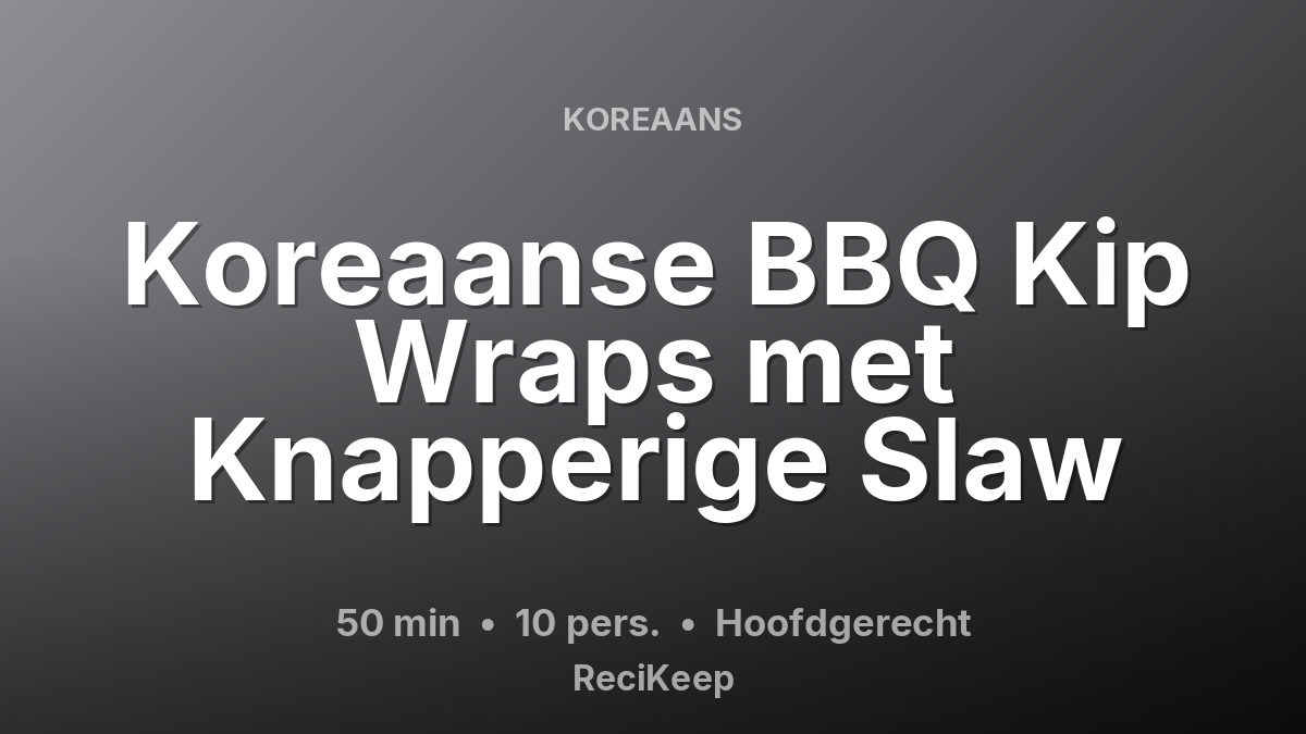 Receptkaart Koreaanse BBQ Kip Wraps met Knapperige Slaw – Hoofdgerecht