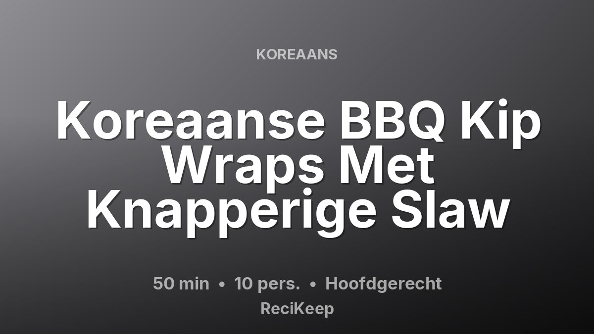 Receptkaart Koreaanse BBQ Kip Wraps Met Knapperige Slaw – Hoofdgerecht