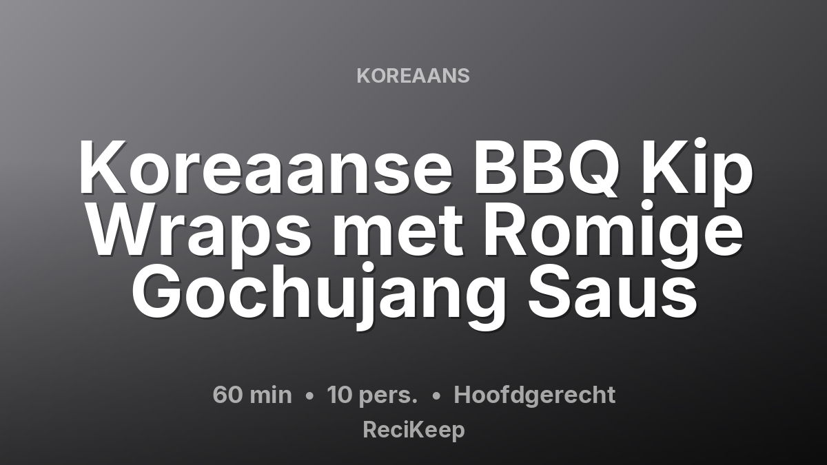 Receptkaart Koreaanse BBQ Kip Wraps met Romige Gochujang Saus – Hoofdgerecht