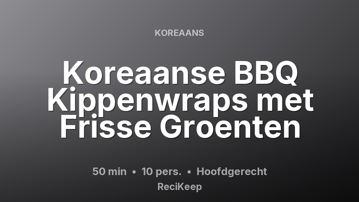 Receptkaart Koreaanse BBQ Kippenwraps met Frisse Groenten – Hoofdgerecht