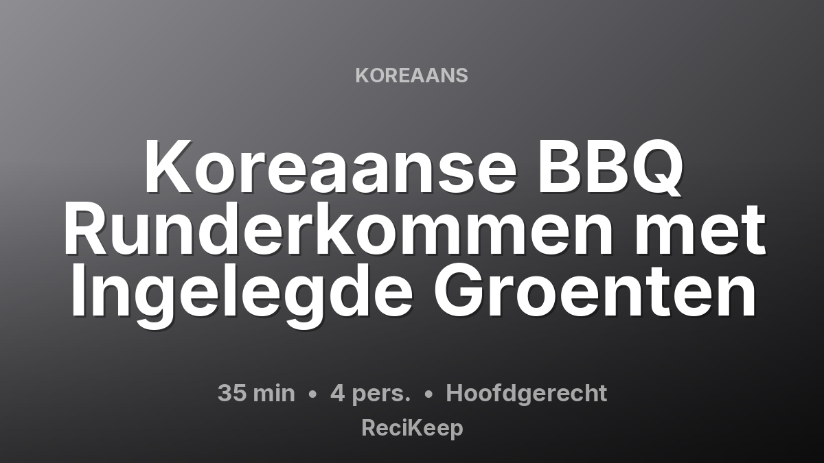 Receptkaart Koreaanse BBQ Runderkommen met Ingelegde Groenten – Hoofdgerecht