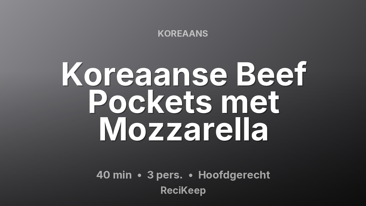 Receptkaart Koreaanse Beef Pockets met Mozzarella – Hoofdgerecht