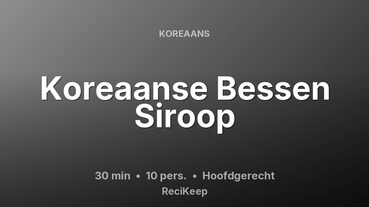 Receptkaart Koreaanse Bessen Siroop – Hoofdgerecht
