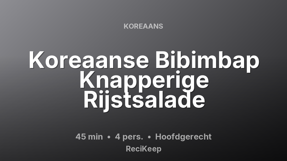 Receptkaart Koreaanse Bibimbap Knapperige Rijstsalade – Hoofdgerecht