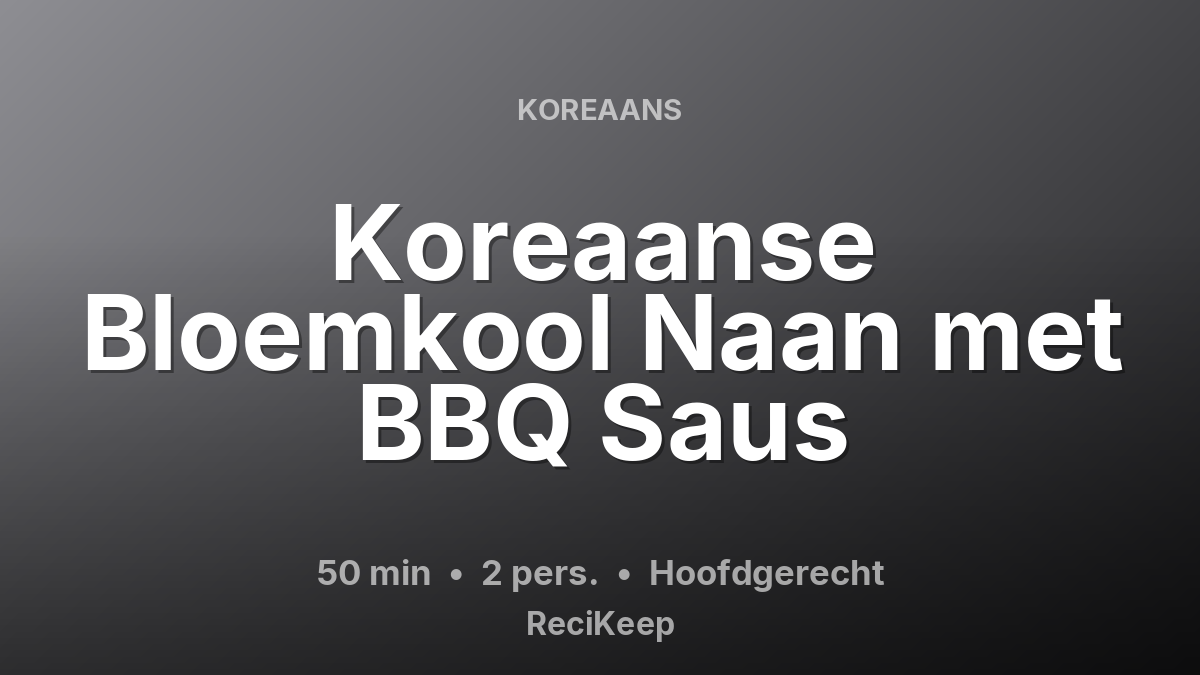 Receptkaart Koreaanse Bloemkool Naan met BBQ Saus – Hoofdgerecht