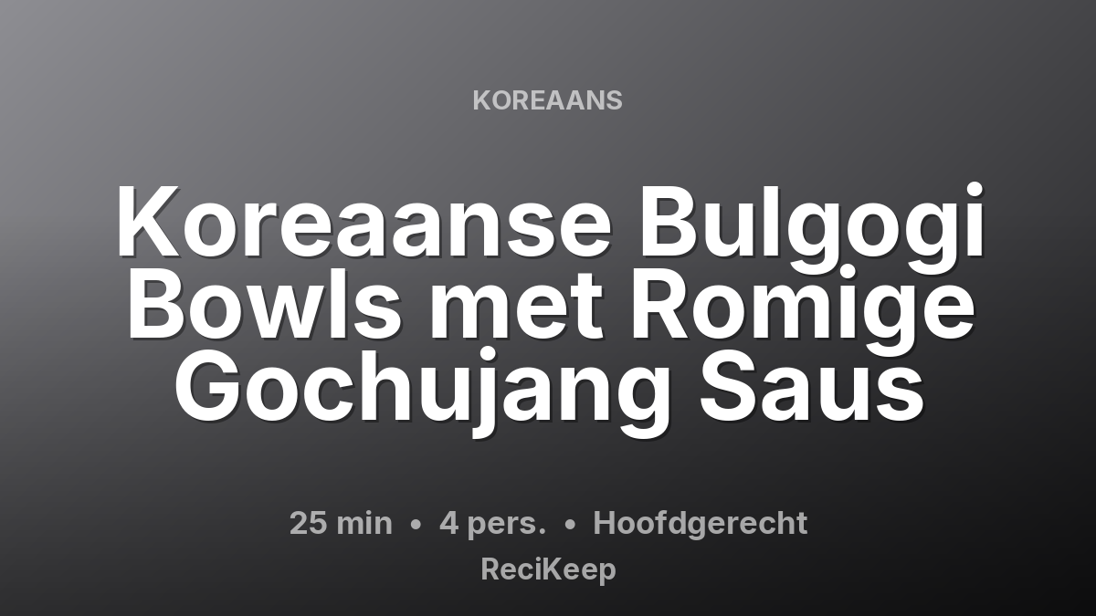 Receptkaart Koreaanse Bulgogi Bowls met Romige Gochujang Saus – Hoofdgerecht