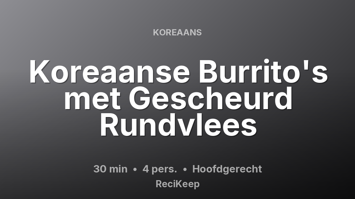 Receptkaart Koreaanse Burrito's met Gescheurd Rundvlees – Hoofdgerecht