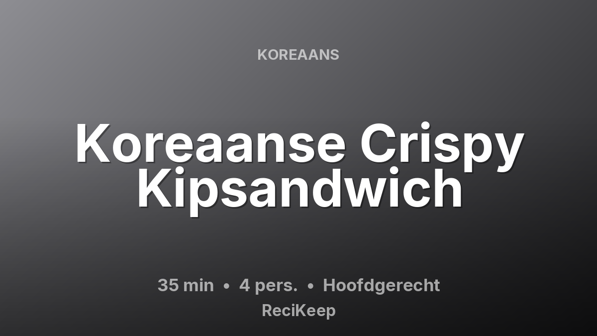 Receptkaart Koreaanse Crispy Kipsandwich – Hoofdgerecht
