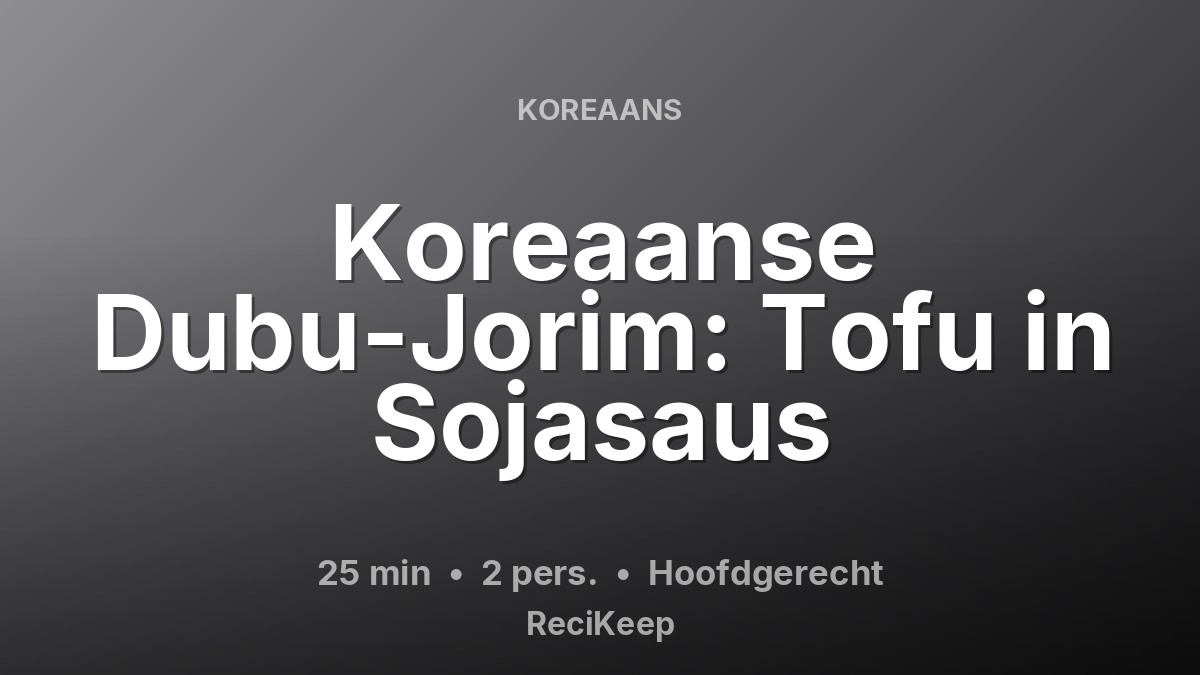 Receptkaart Koreaanse Dubu-Jorim: Tofu in Sojasaus – Hoofdgerecht