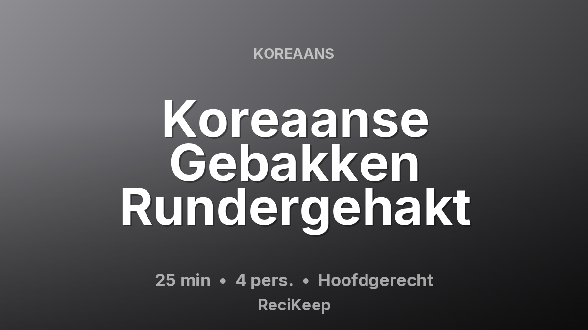 Receptkaart Koreaanse Gebakken Rundergehakt – Hoofdgerecht