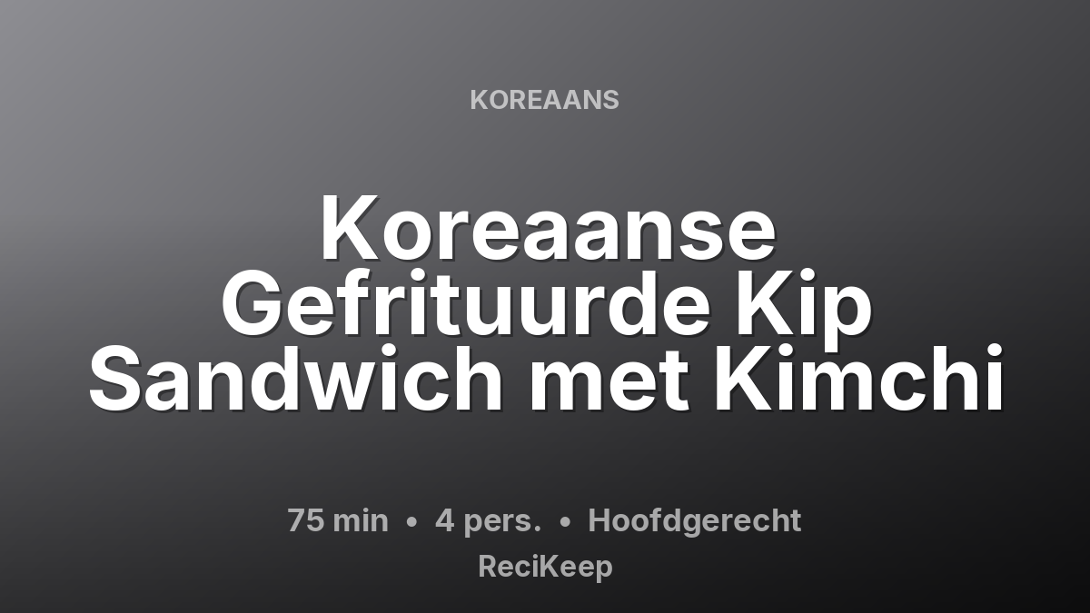 Receptkaart Koreaanse Gefrituurde Kip Sandwich met Kimchi – Hoofdgerecht