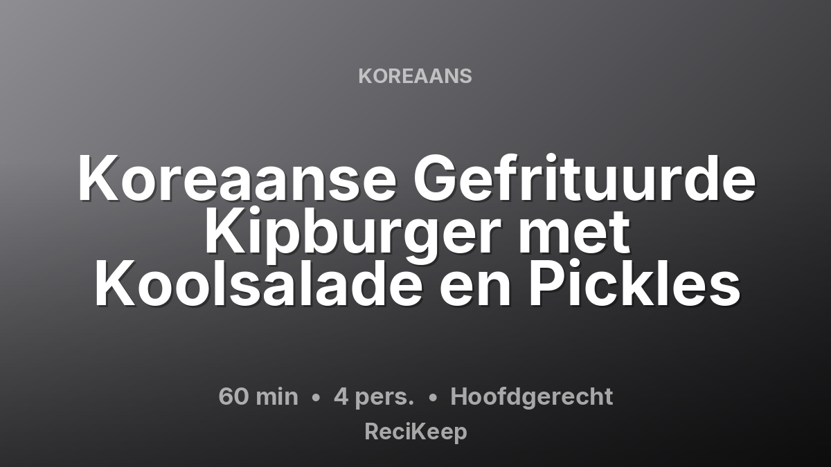 Receptkaart Koreaanse Gefrituurde Kipburger met Koolsalade en Pickles – Hoofdgerecht
