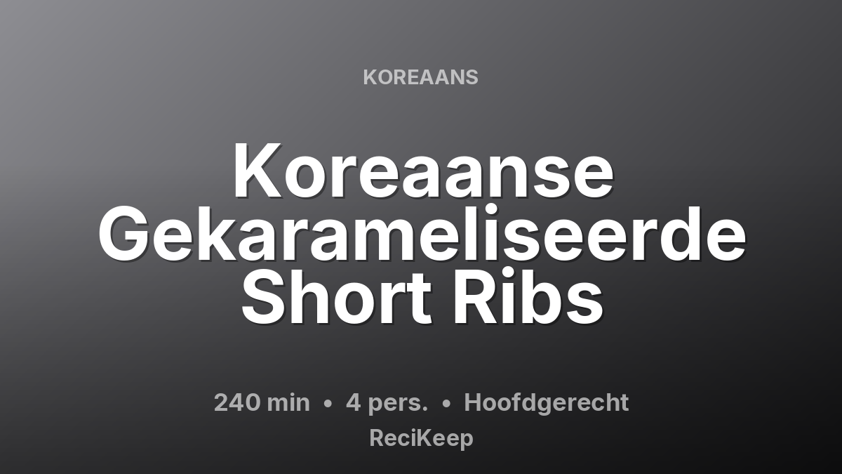 Receptkaart Koreaanse Gekarameliseerde Short Ribs – Hoofdgerecht