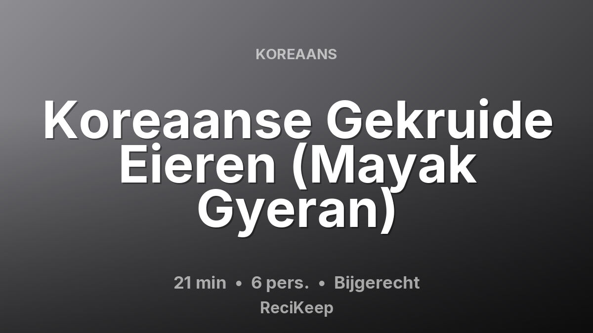Receptkaart Koreaanse Gekruide Eieren (Mayak Gyeran) – Bijgerecht