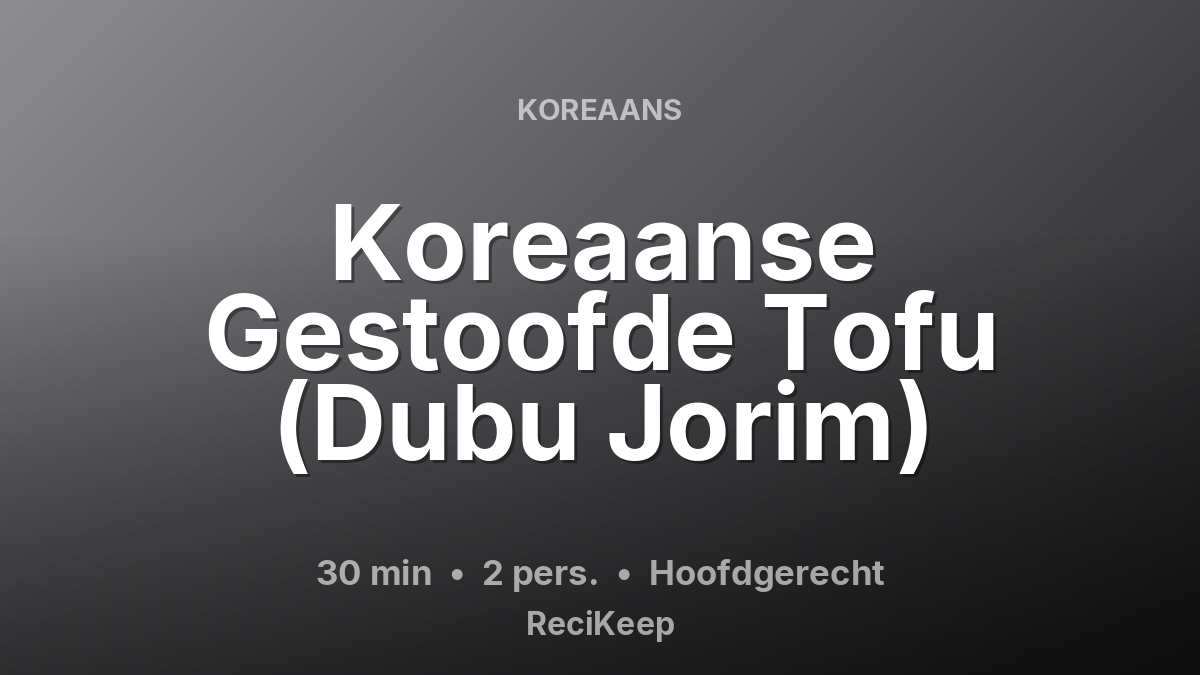 Receptkaart Koreaanse Gestoofde Tofu (Dubu Jorim) – Hoofdgerecht