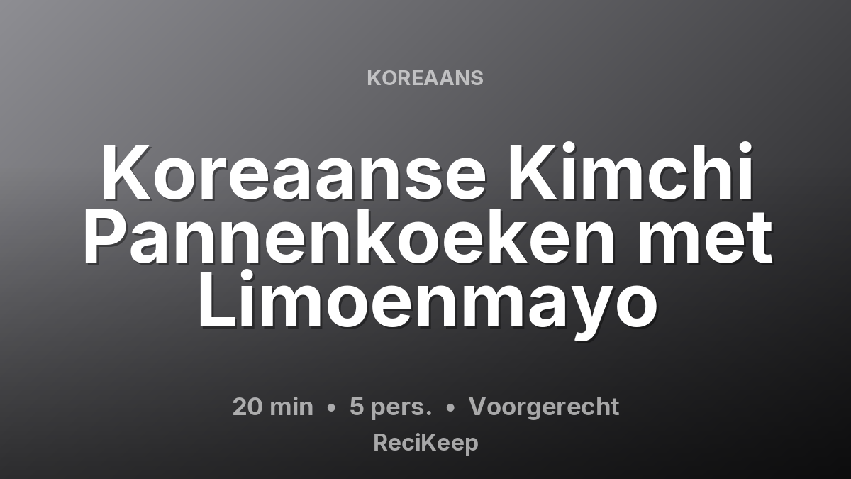Receptkaart Koreaanse Kimchi Pannenkoeken met Limoenmayo – Voorgerecht