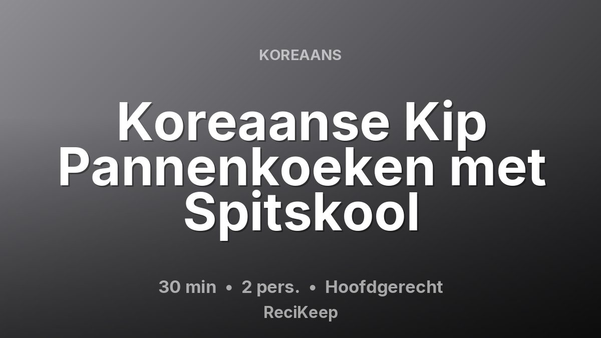 Receptkaart Koreaanse Kip Pannenkoeken met Spitskool – Hoofdgerecht