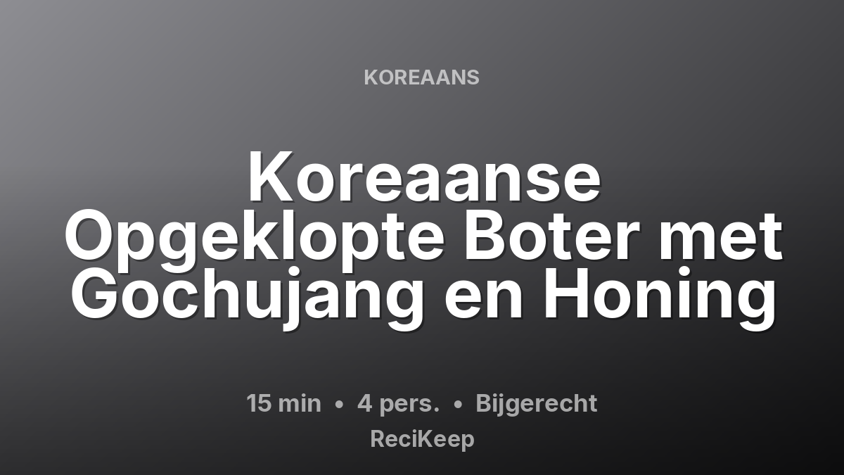 Receptkaart Koreaanse Opgeklopte Boter met Gochujang en Honing – Bijgerecht