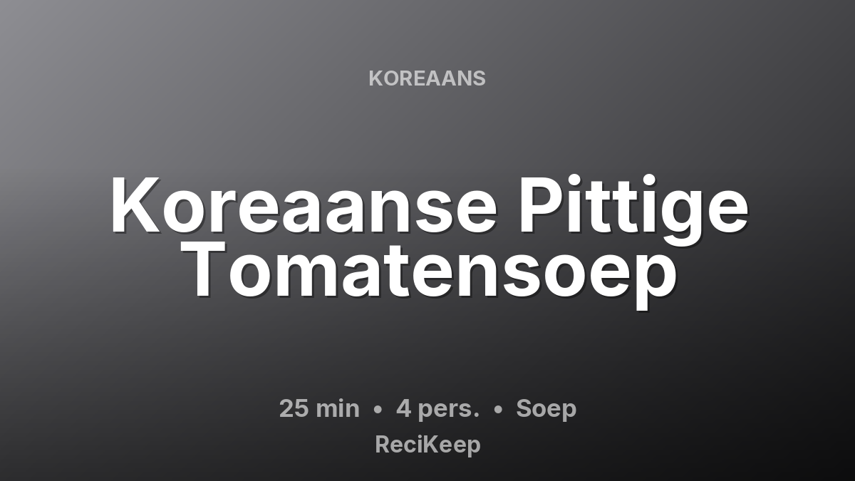 Receptkaart Koreaanse Pittige Tomatensoep – Soep