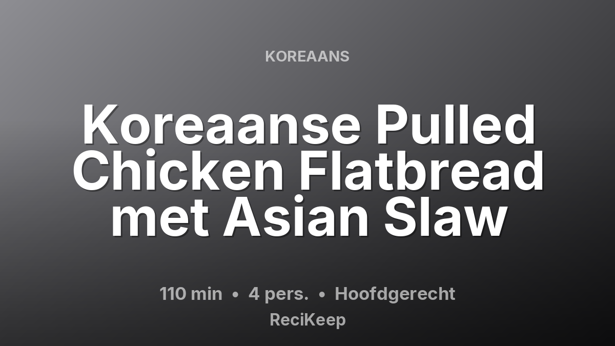 Receptkaart Koreaanse Pulled Chicken Flatbread met Asian Slaw – Hoofdgerecht