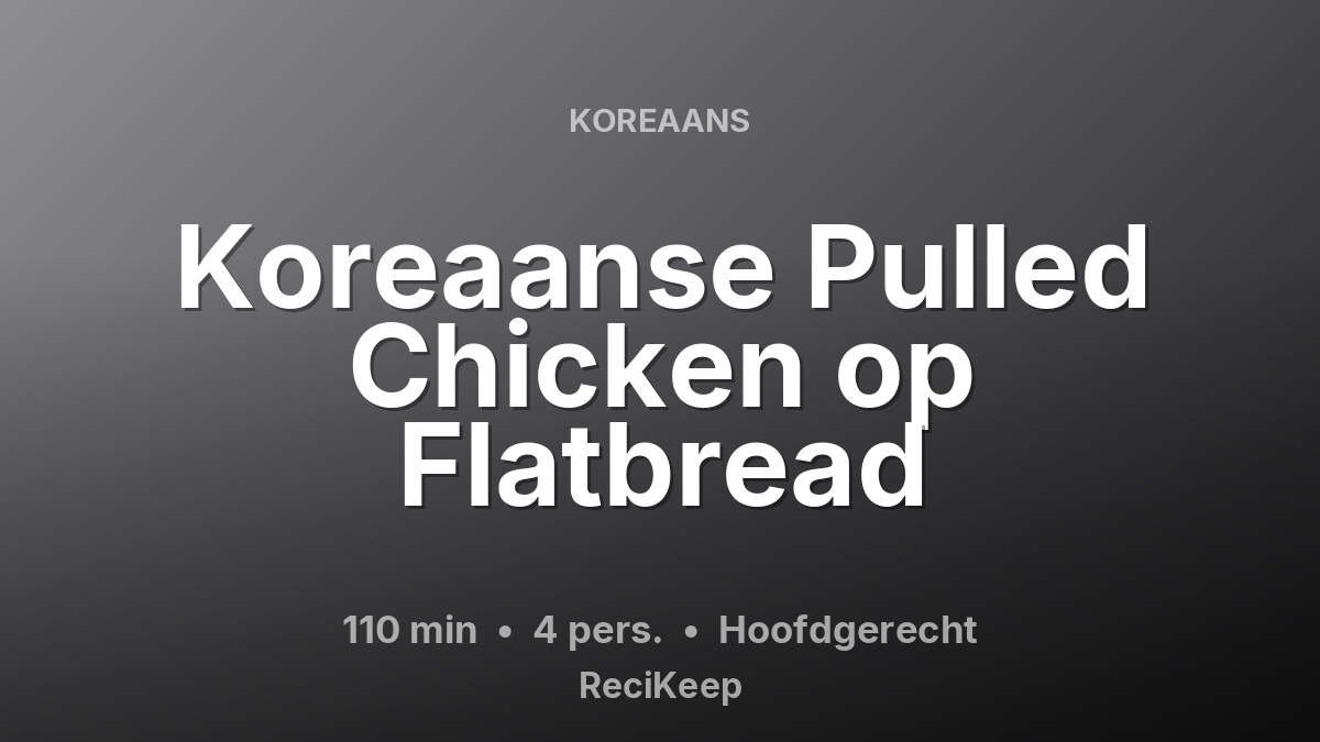 Receptkaart Koreaanse Pulled Chicken op Flatbread – Hoofdgerecht