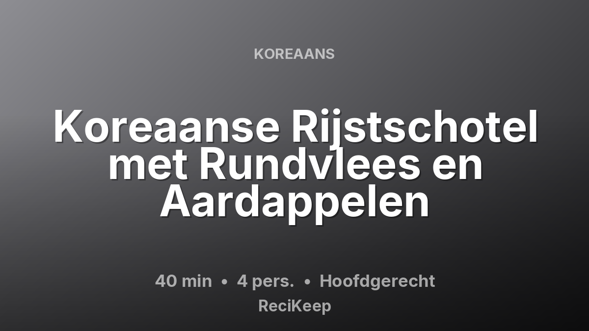 Receptkaart Koreaanse Rijstschotel met Rundvlees en Aardappelen – Hoofdgerecht