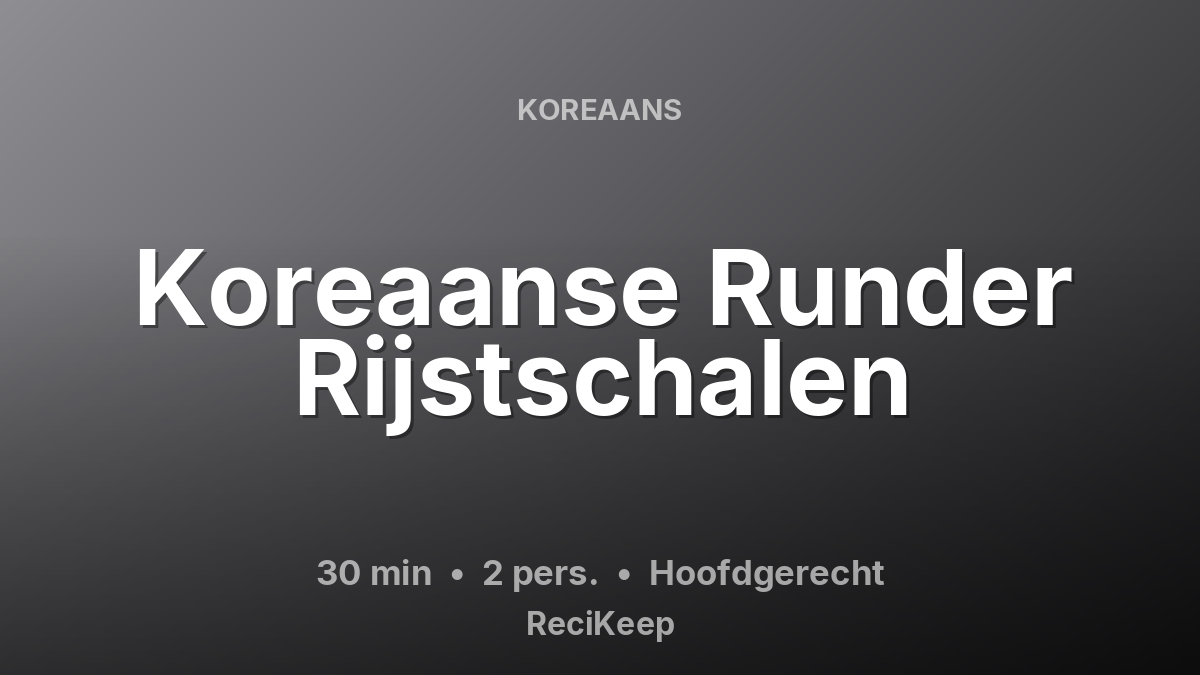 Receptkaart Koreaanse Runder Rijstschalen – Hoofdgerecht