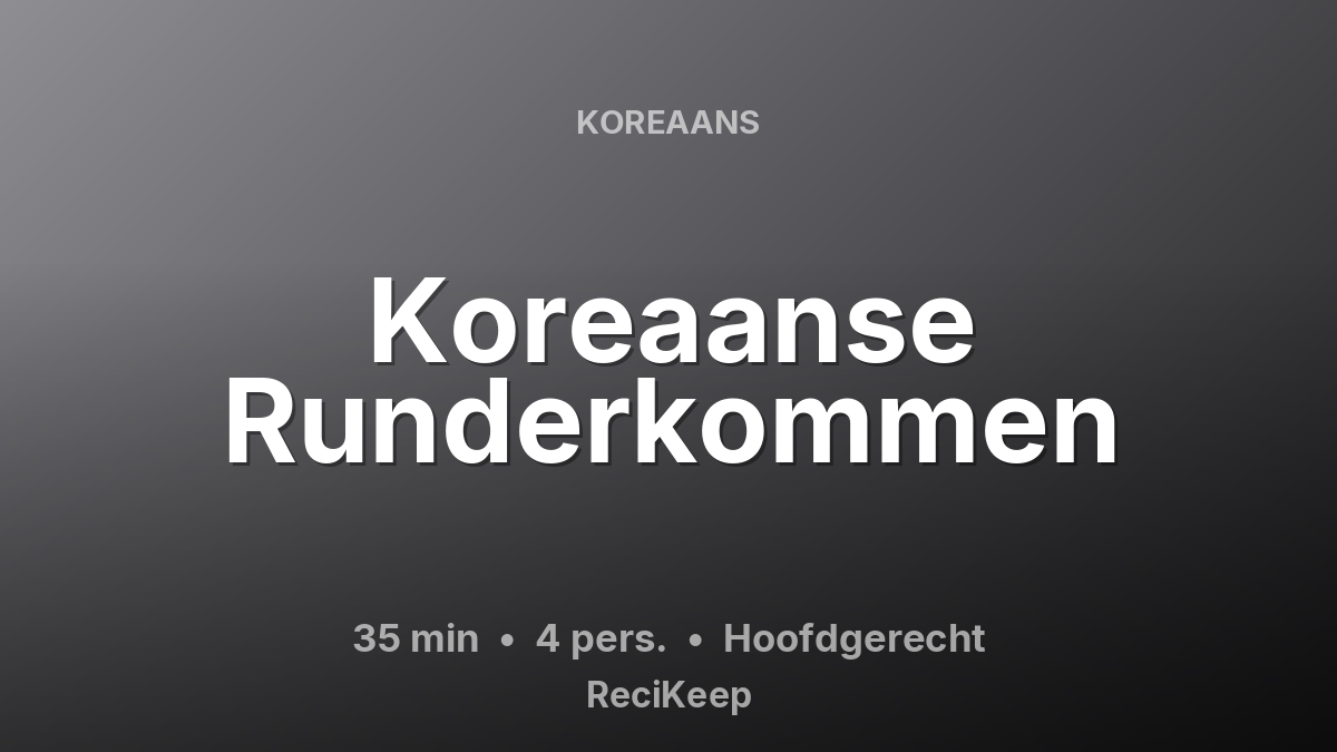 Receptkaart Koreaanse Runderkommen – Hoofdgerecht