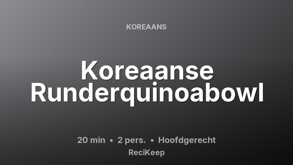 Receptkaart Koreaanse Runderquinoabowl – Hoofdgerecht
