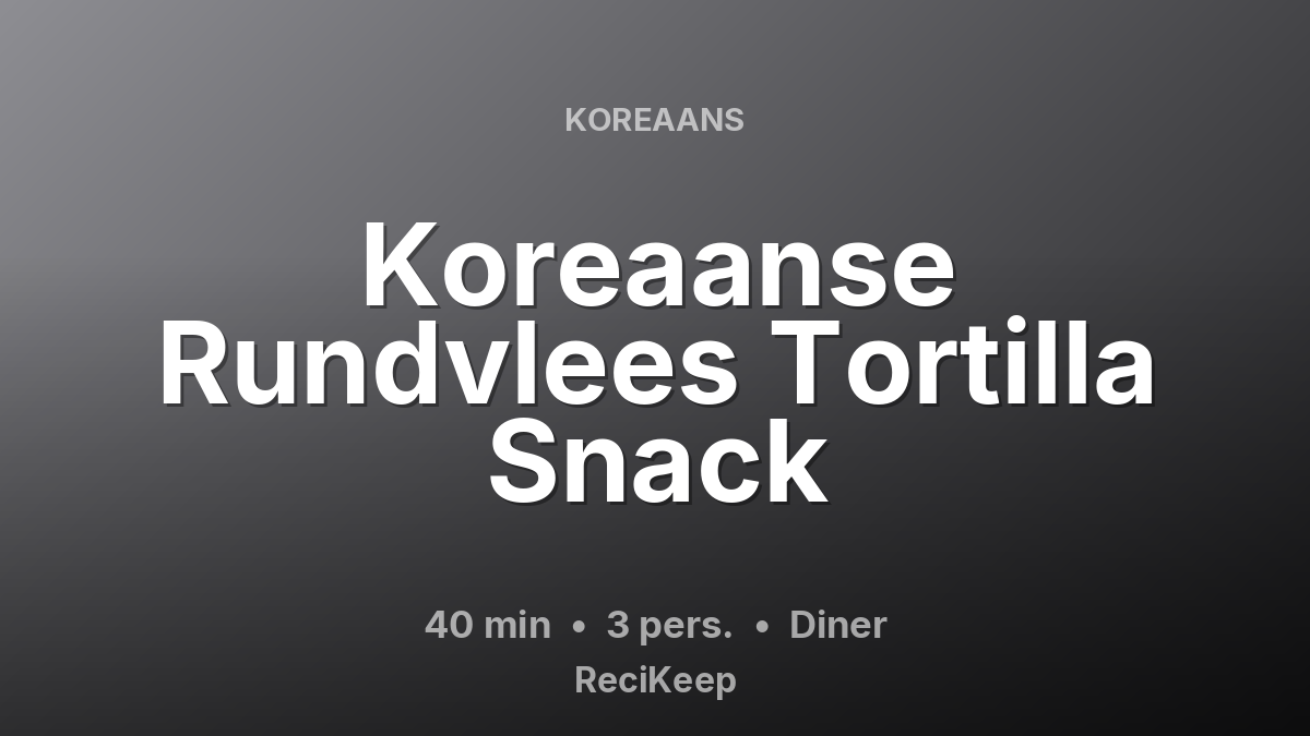 Receptkaart Koreaanse Rundvlees Tortilla Snack – Diner