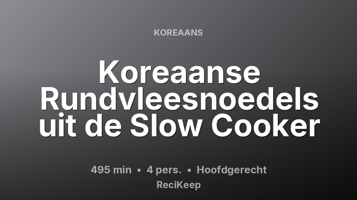 Receptkaart Koreaanse Rundvleesnoedels uit de Slow Cooker – Hoofdgerecht