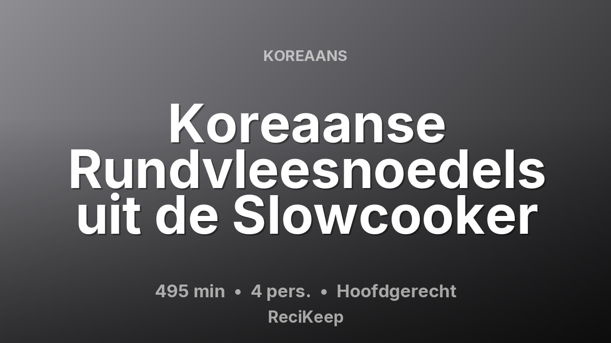 Receptkaart Koreaanse Rundvleesnoedels uit de Slowcooker – Hoofdgerecht