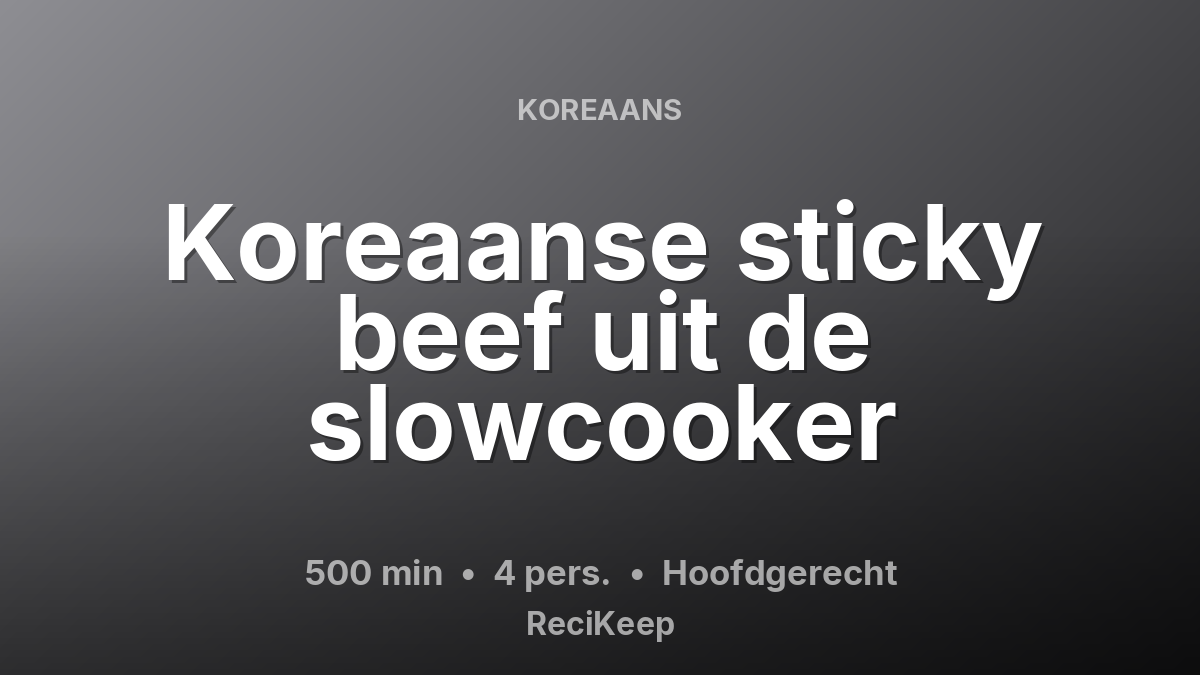 Receptkaart Koreaanse sticky beef uit de slowcooker – Hoofdgerecht