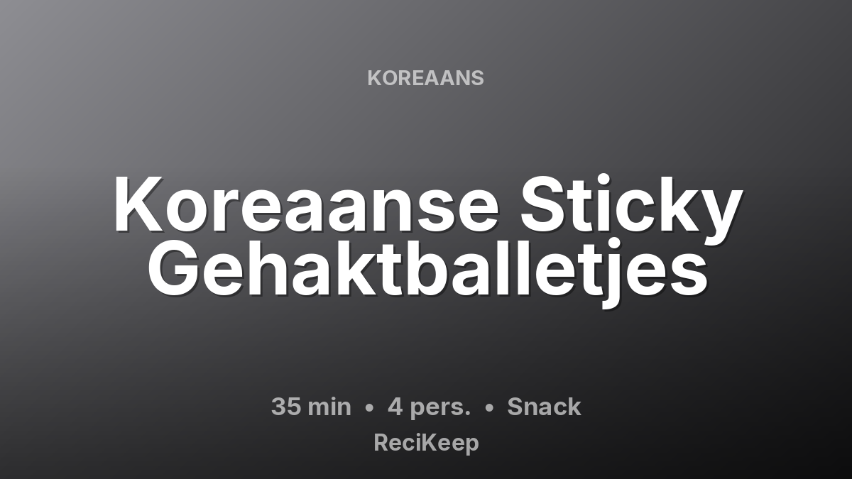 Receptkaart Koreaanse Sticky Gehaktballetjes – Snack