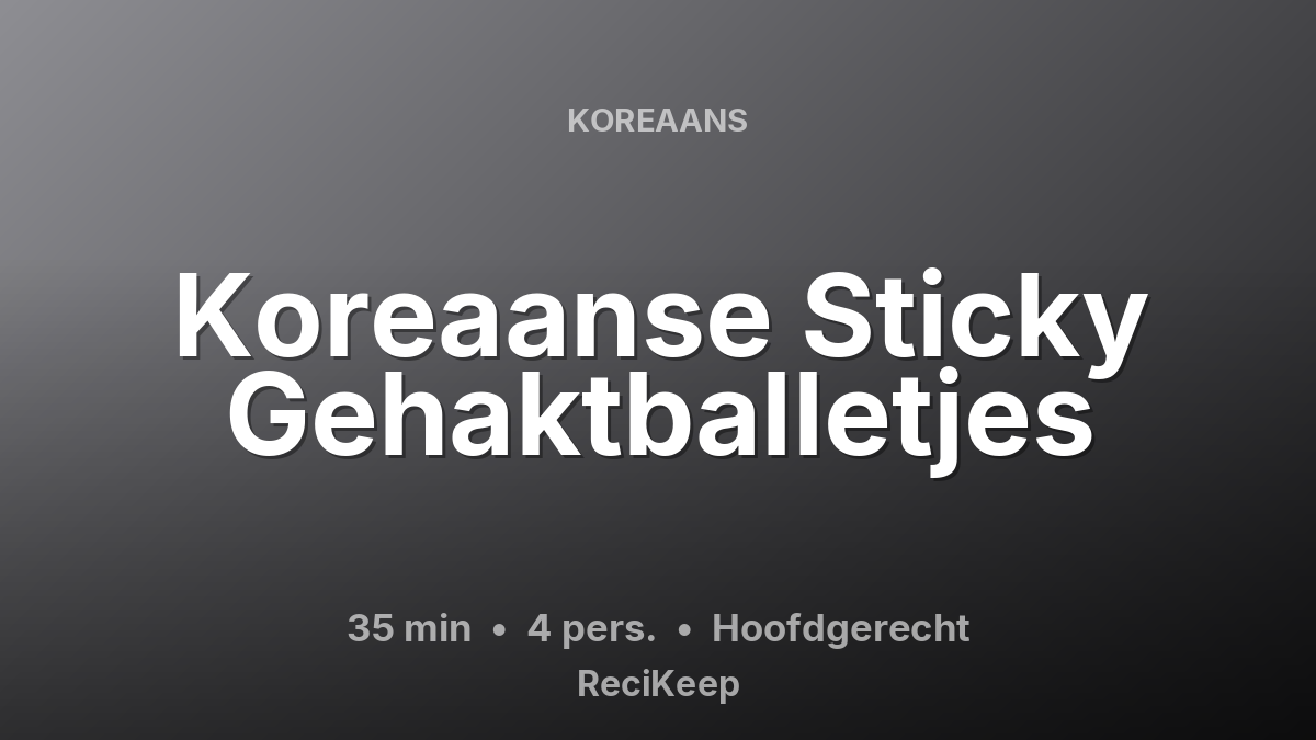 Receptkaart Koreaanse Sticky Gehaktballetjes – Hoofdgerecht