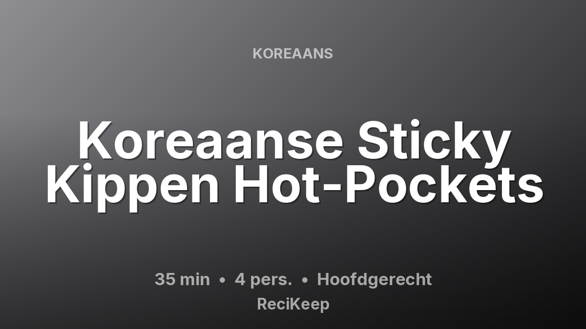 Receptkaart Koreaanse Sticky Kippen Hot-Pockets – Hoofdgerecht