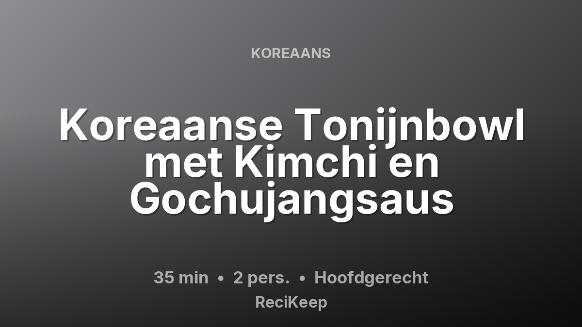 Receptkaart Koreaanse Tonijnbowl met Kimchi en Gochujangsaus – Hoofdgerecht