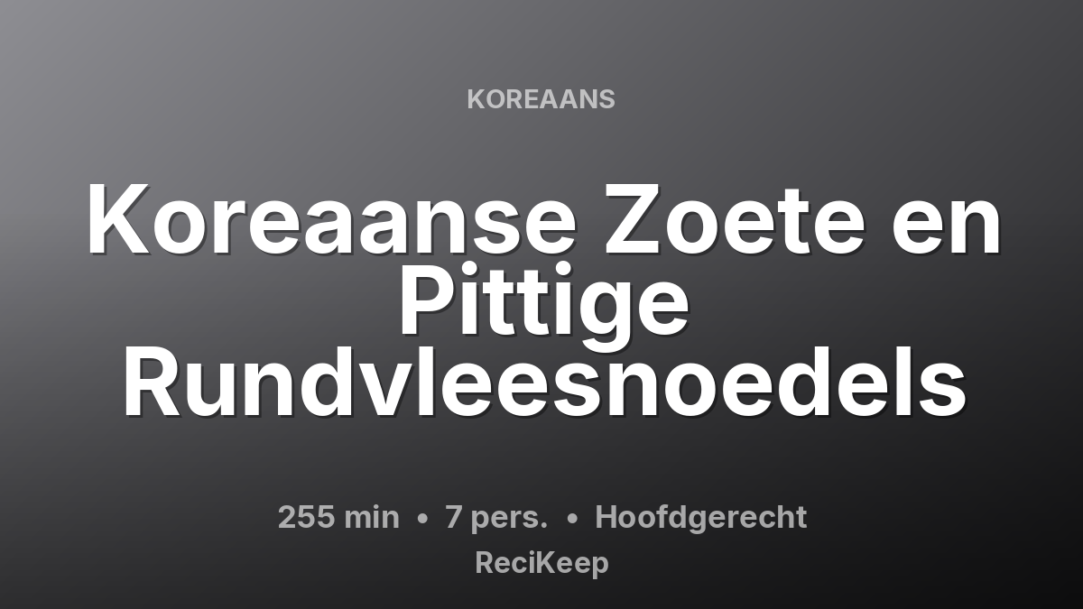 Receptkaart Koreaanse Zoete en Pittige Rundvleesnoedels – Hoofdgerecht