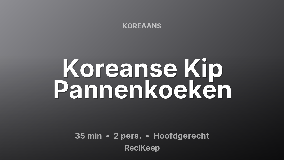 Receptkaart Koreanse Kip Pannenkoeken – Hoofdgerecht