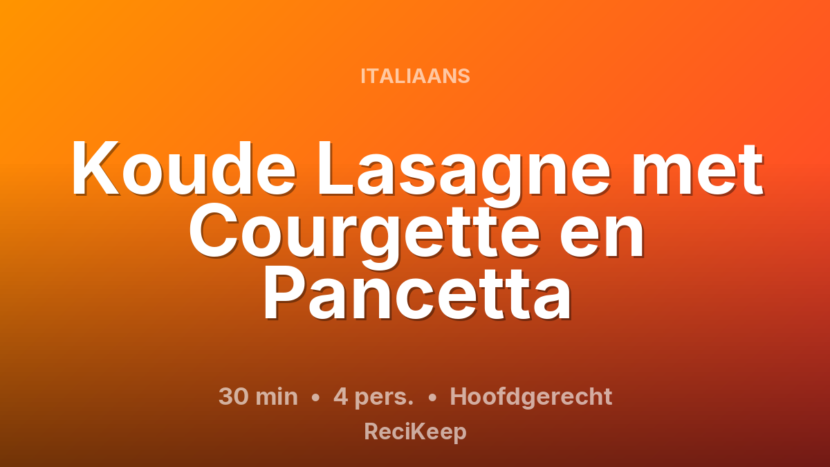 Receptkaart Koude Lasagne met Courgette en Pancetta – Hoofdgerecht