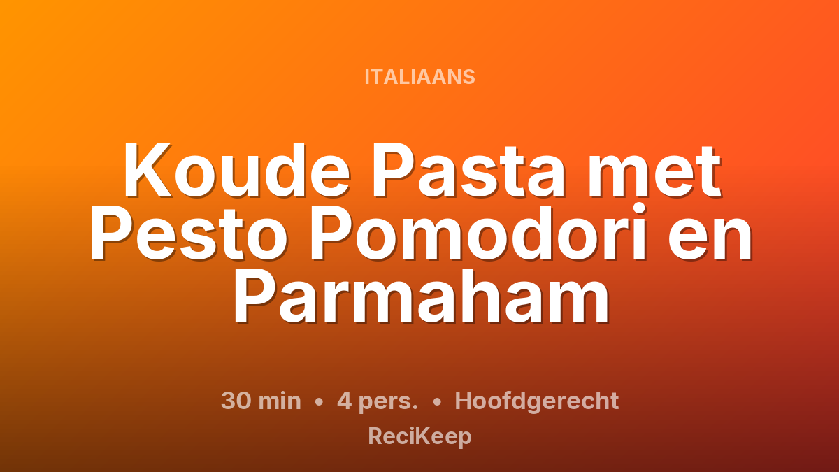 Receptkaart Koude Pasta met Pesto Pomodori en Parmaham – Hoofdgerecht