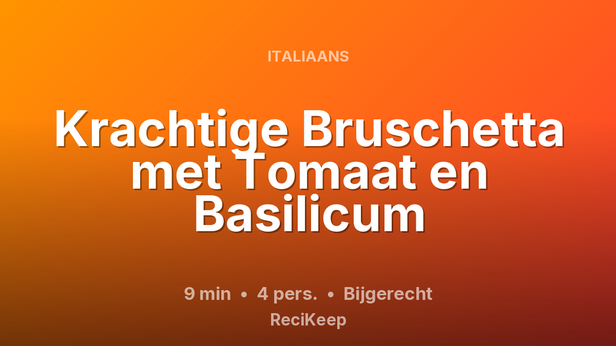 Receptkaart Krachtige Bruschetta met Tomaat en Basilicum – Bijgerecht