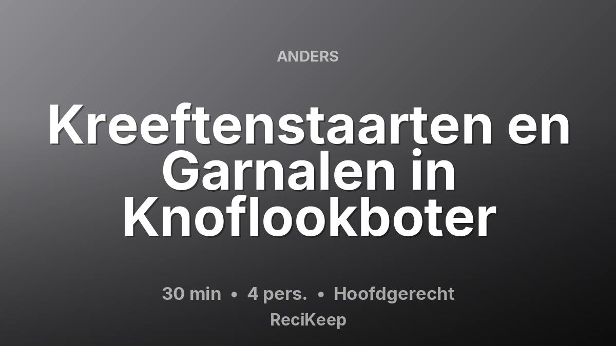 Receptkaart Kreeftenstaarten en Garnalen in Knoflookboter – Hoofdgerecht